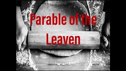 The parable of the woman with the leaven