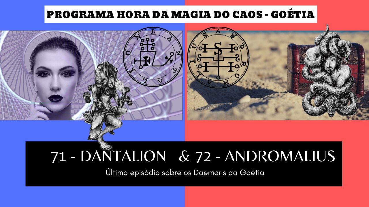 71 - Dantalion & 72 - Andromalius - Goétia - Programa Hora da Magia do Caos