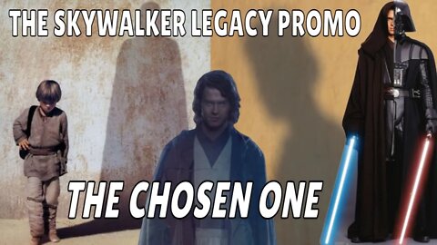 The Chosen One - The Skywalker Legacy Promo