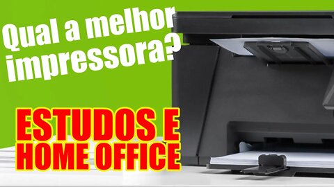 Qual impressora comprar? A melhor impressora para estudos e home office