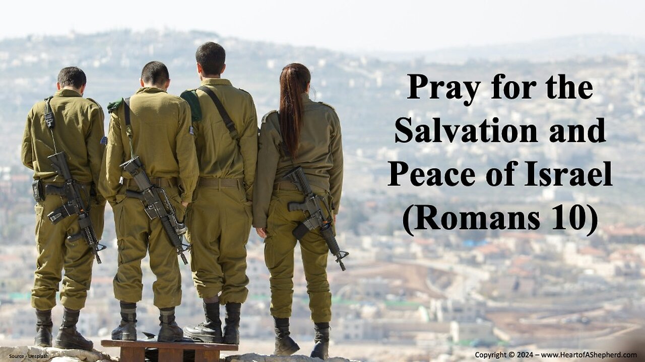 Pray for the Salvation and Peace of Israel (Romans 10) - from www.HeartofAShepherd.com.