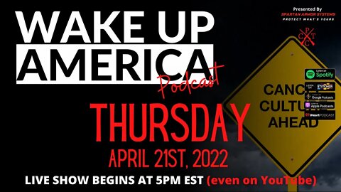 Wake Up America! Thursday April 21st, 2022