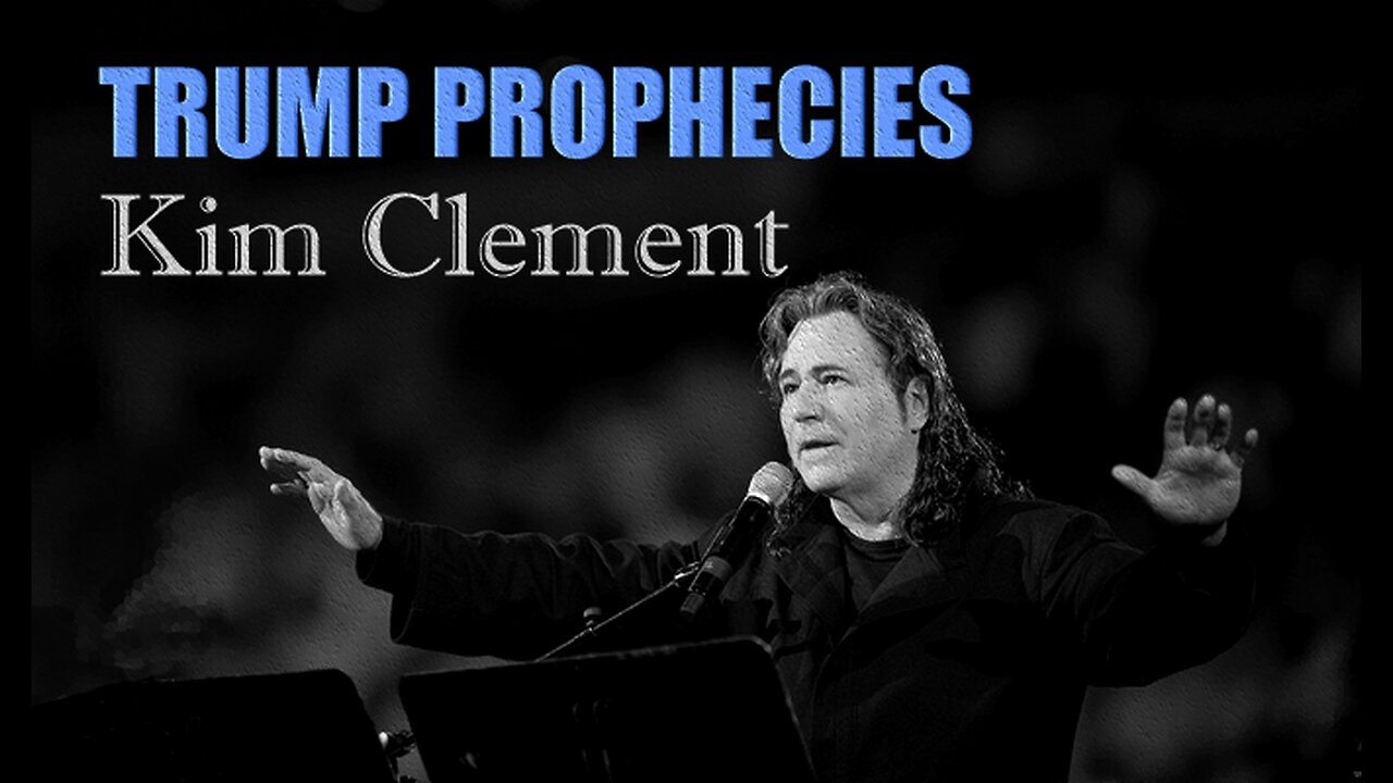 Trump Prophecies:Kim Clement