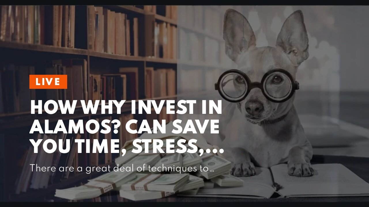 How Why invest in Alamos? can Save You Time, Stress, and Money.