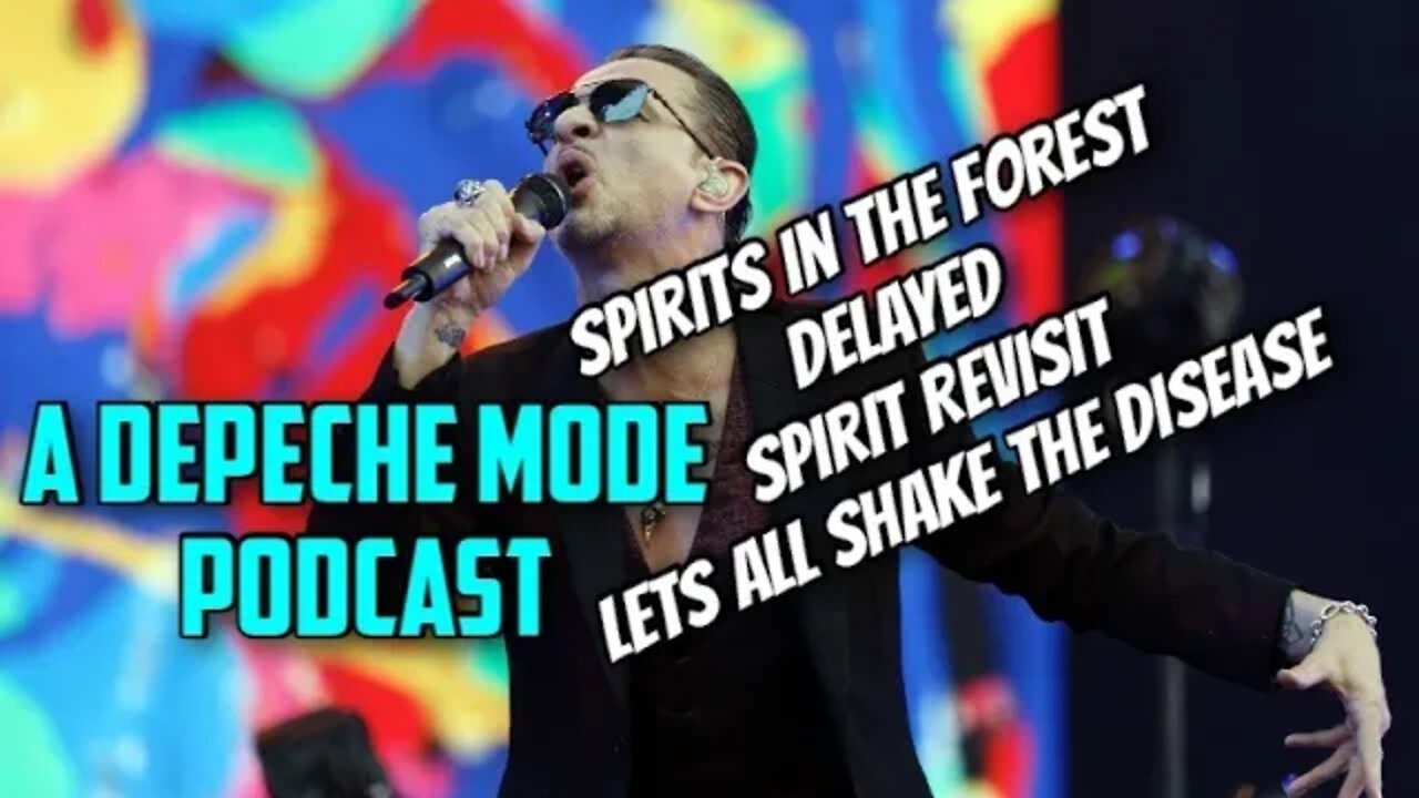 A Depeche Mode Podcast: Spirits in the Forest delay, Spirit Revisit