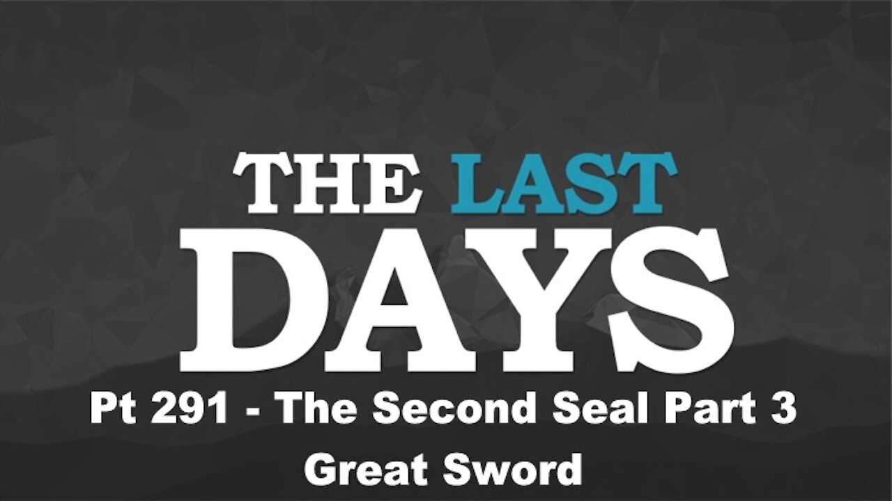 The Second Seal Part 3 - Great Sword - The Last Days Pt 291