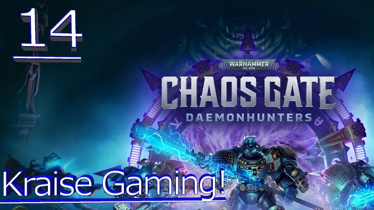 Ep:14 - Kicking Ass, Taking Seeds! - Warhammer 40,000: Chaos Gate - Daemonhunters - By Kraise Gaming