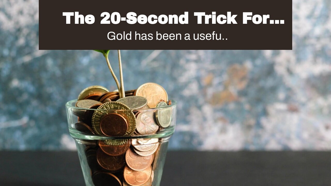 The 20-Second Trick For "Gold Investor 101: Understanding the Basics of Investing in Gold"