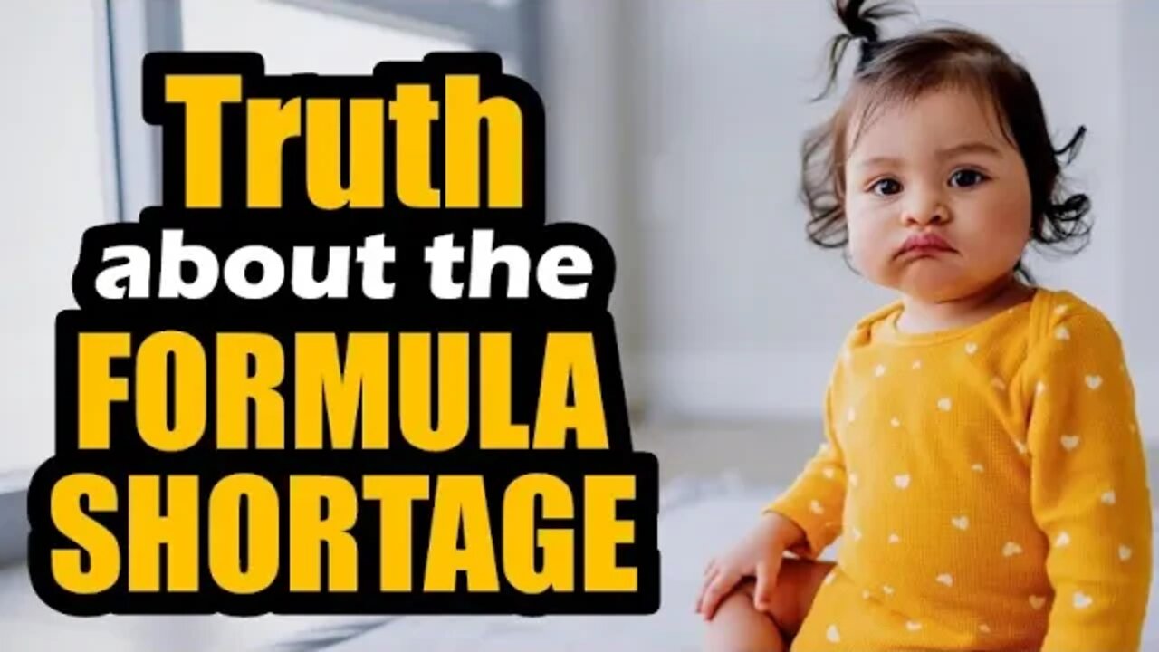 The TRUTH behind the BABY FORMULA SHORTAGE