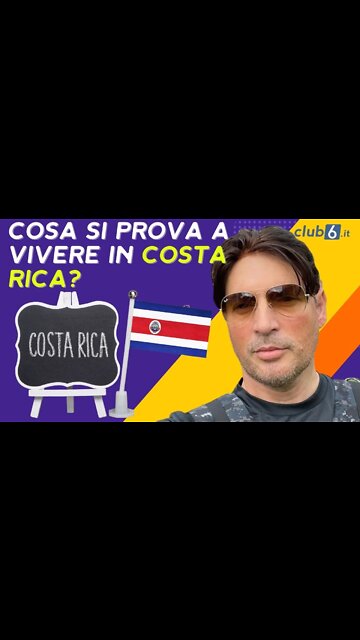 Cosa si prova a vivere in costa rica?