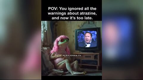 Alex Jones Warned You About The Atrazine