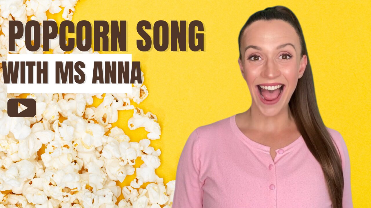 Popcorn Song! - Baby and Toddler Learning Video - Songs And Rhymes Sing Along!