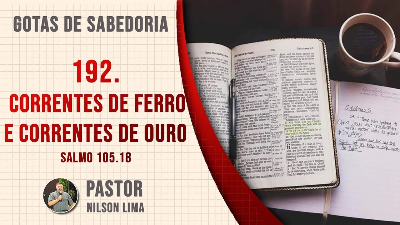 192. Correntes de ferro e correntes de ouro - Salmo 105.18 - Pr. Nilson Lima #DEVOCIONAL