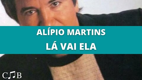 Alípio Martins - Lá Vai Ela