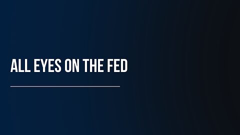 All Eyes On The Fed