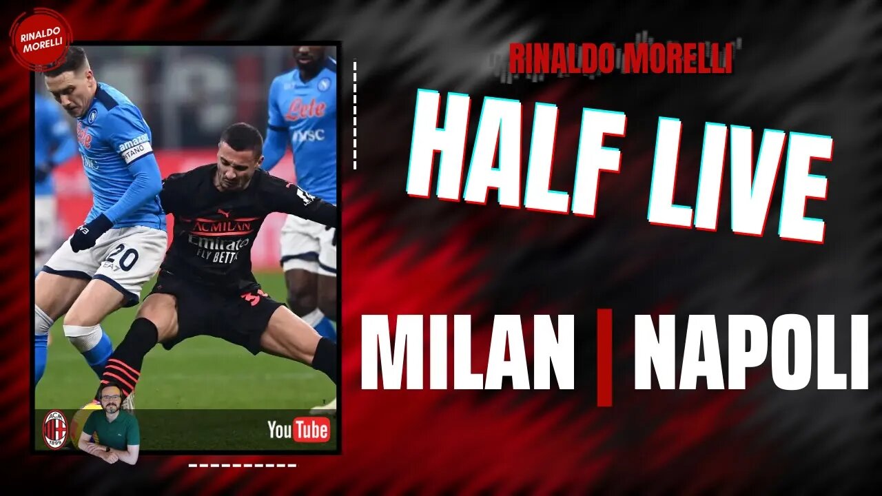 MILAN-NAPOLI | HALF LIVE | Il commento LIVE al primo tempo della partita