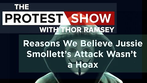 The Protest Show with Thor Ramsey: Reasons We Believe Jussie Smollett's Attack Wasn't a Hoax