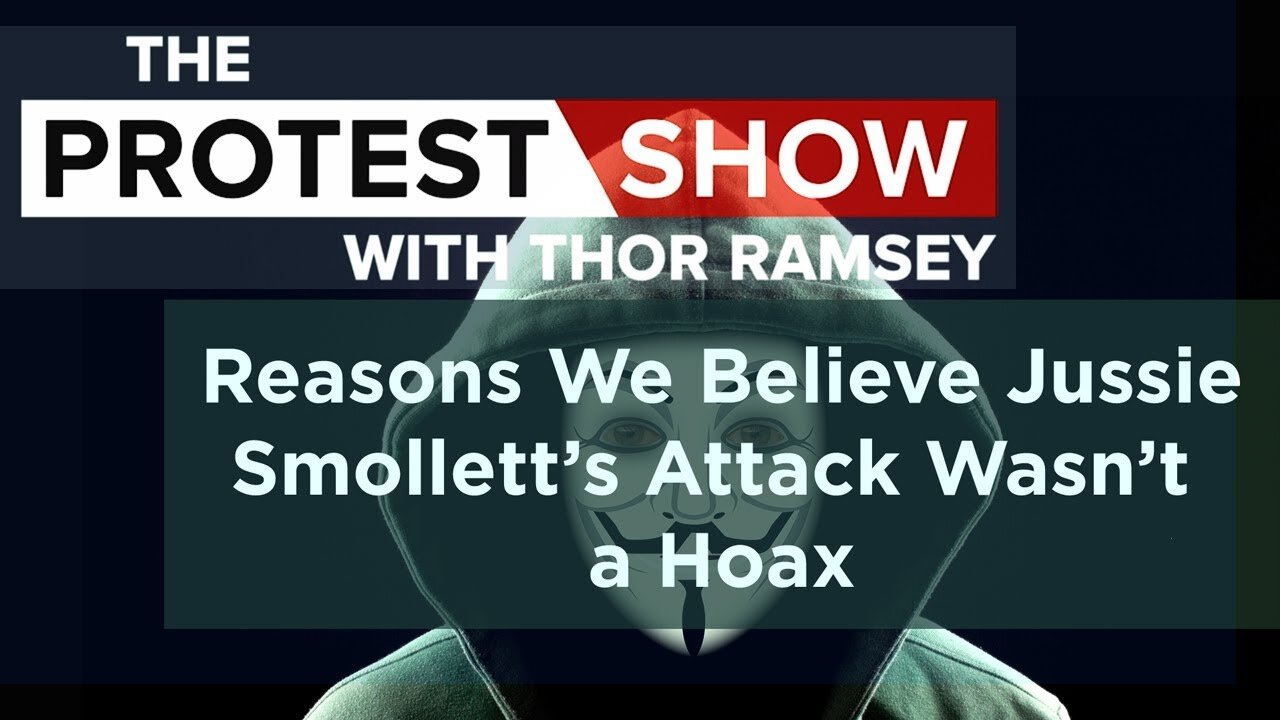 The Protest Show with Thor Ramsey: Reasons We Believe Jussie Smollett's Attack Wasn't a Hoax