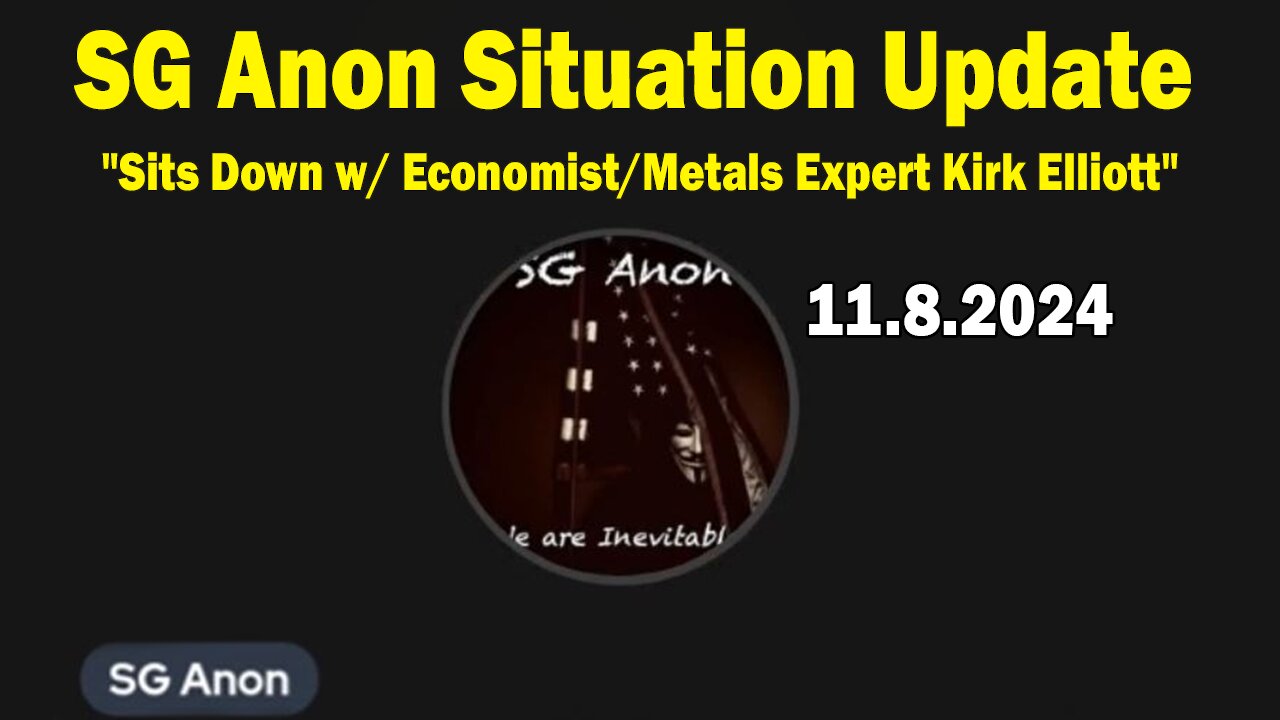 SG Anon Update Today 11.08.24: "SG Anon Sits Down w/ Economist/Metals Expert Kirk Elliott"