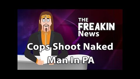 A Naked 55 Year Old Man Was Fatally Injured By Police – The FREAKIN News