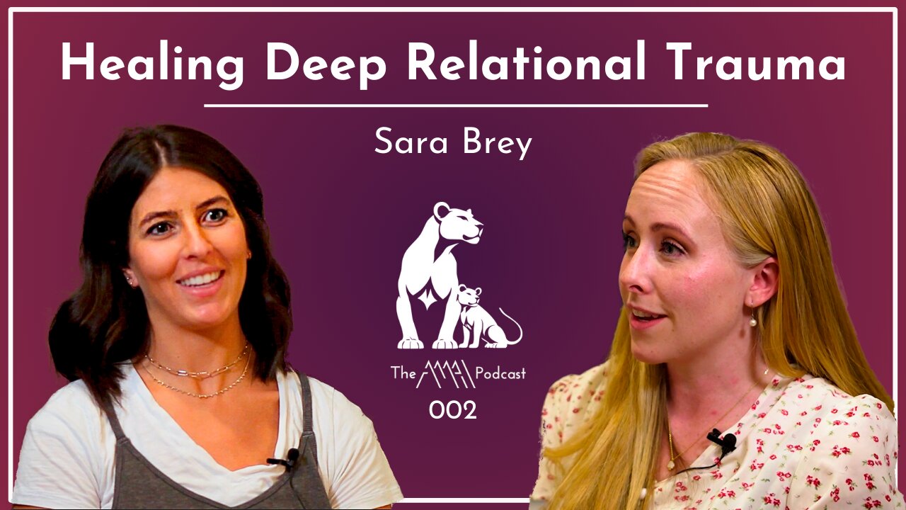 Healing Deep Relational Trauma | Sara Brey | EP 002