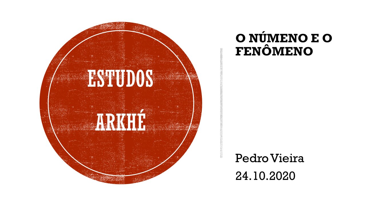 03 Estudos Arkhé - O númeno e o fenômeno. 24.10.20