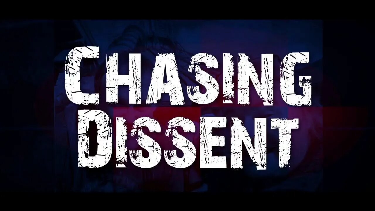 Chasing Dissent LIVE - Episode 77