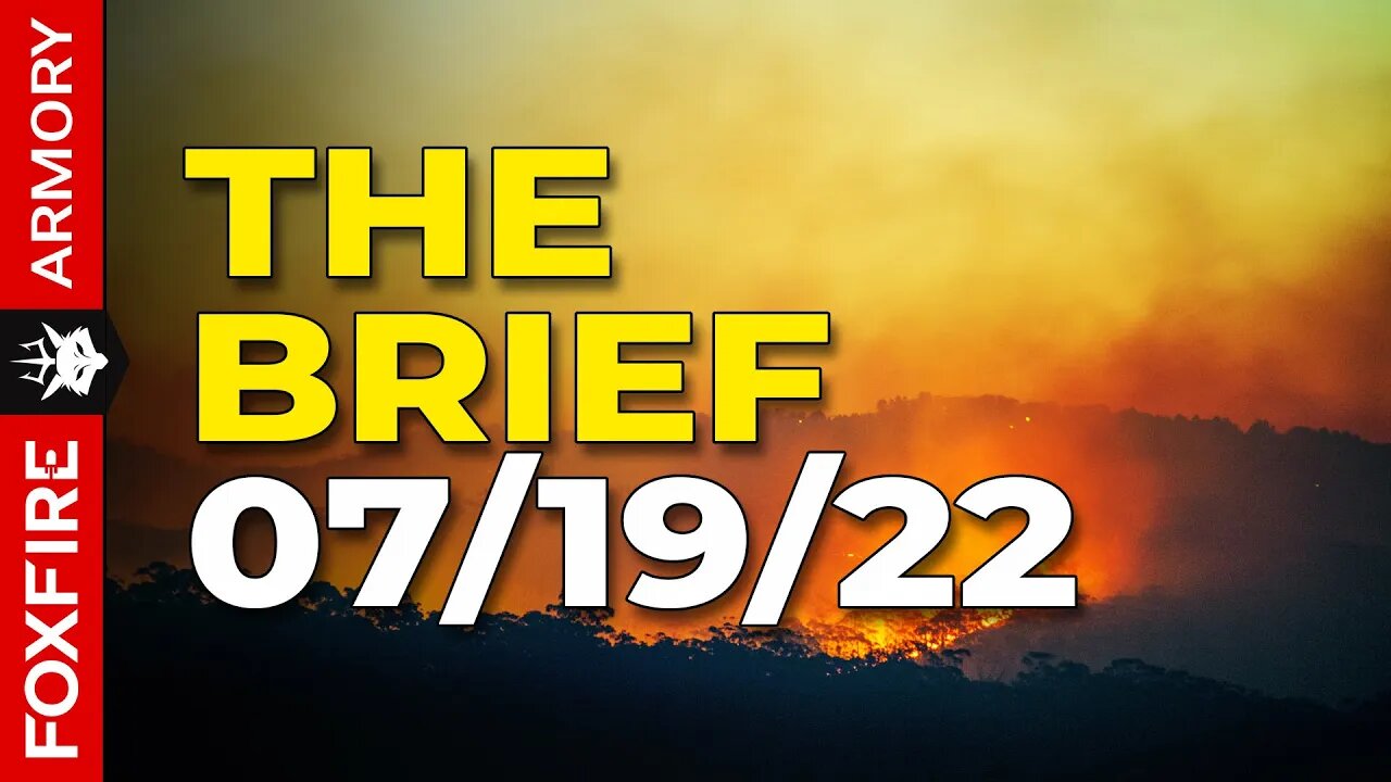 Foxfire BRIEF 07-18-22 - France Fires, Iran, DC