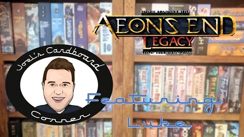 Joel's (and Luke's) Cardboard Corner: Aeon's End LEGACY