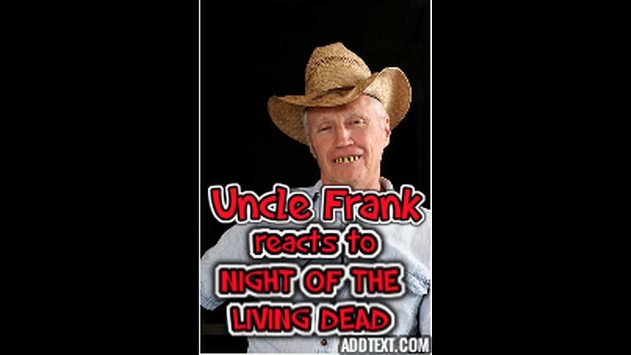 UNCLE FRANK REACTS TO NIGHT OF THE LIVING DEAD