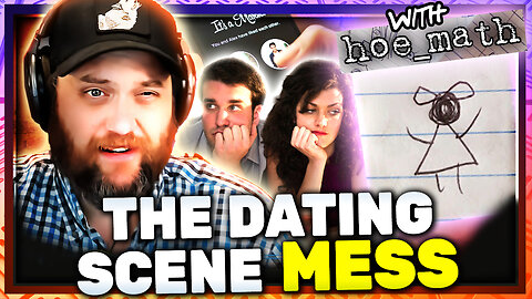 The Dating Scene Mess w/ Hoe_Math