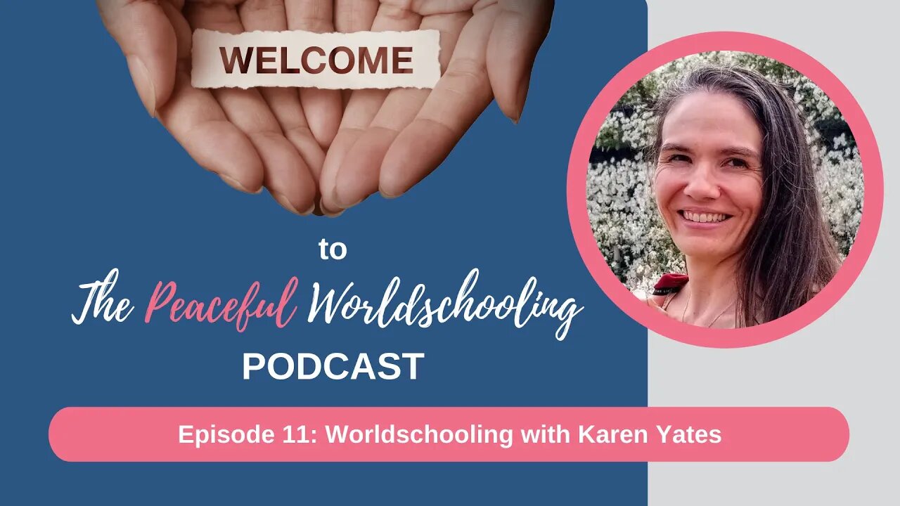 Peaceful Worldschooling Podcast - Episode 11: Worldschooling with Karen Yates