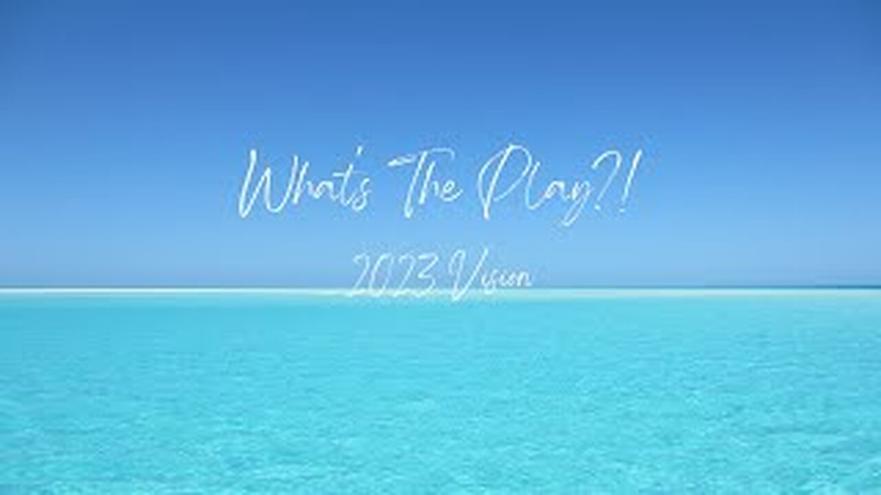 WHAT'S The PLAY? | Our Vision For 2023!