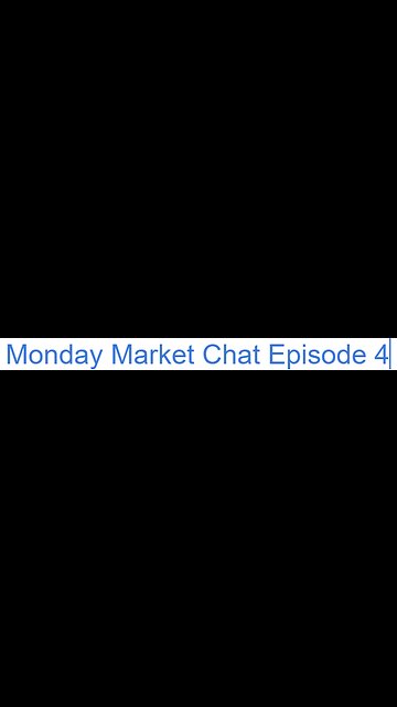 Monday Market Chat Episode 4 (What is going on?)