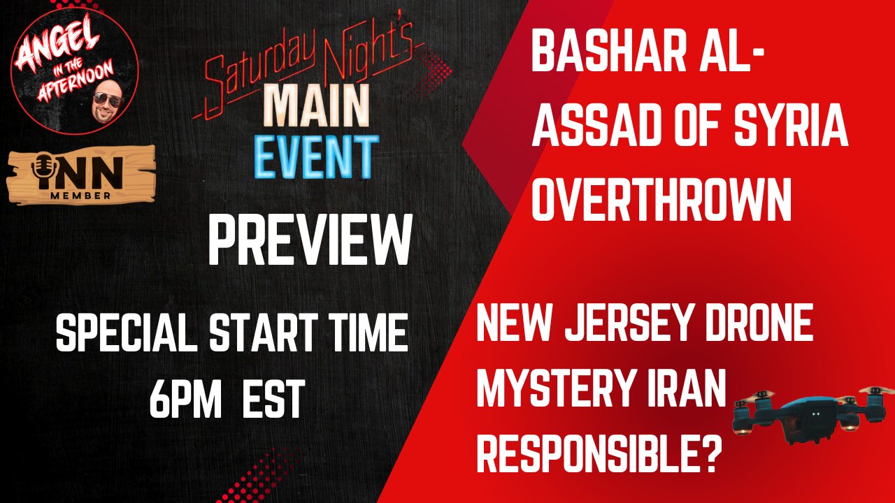 Saturday Night Main Event Preview! NJ Drone Mystery Iran Responsible? Angel In The Afternoon EP:85