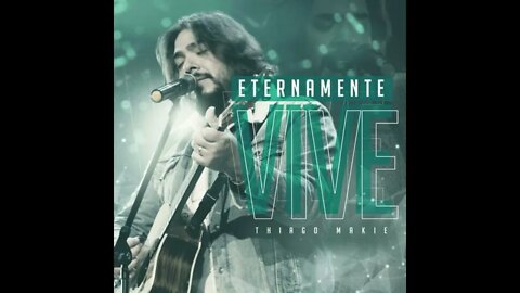 Thiago Makie Eternamente Vive play back