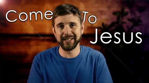 Come to Jesus. Matthew 3:13