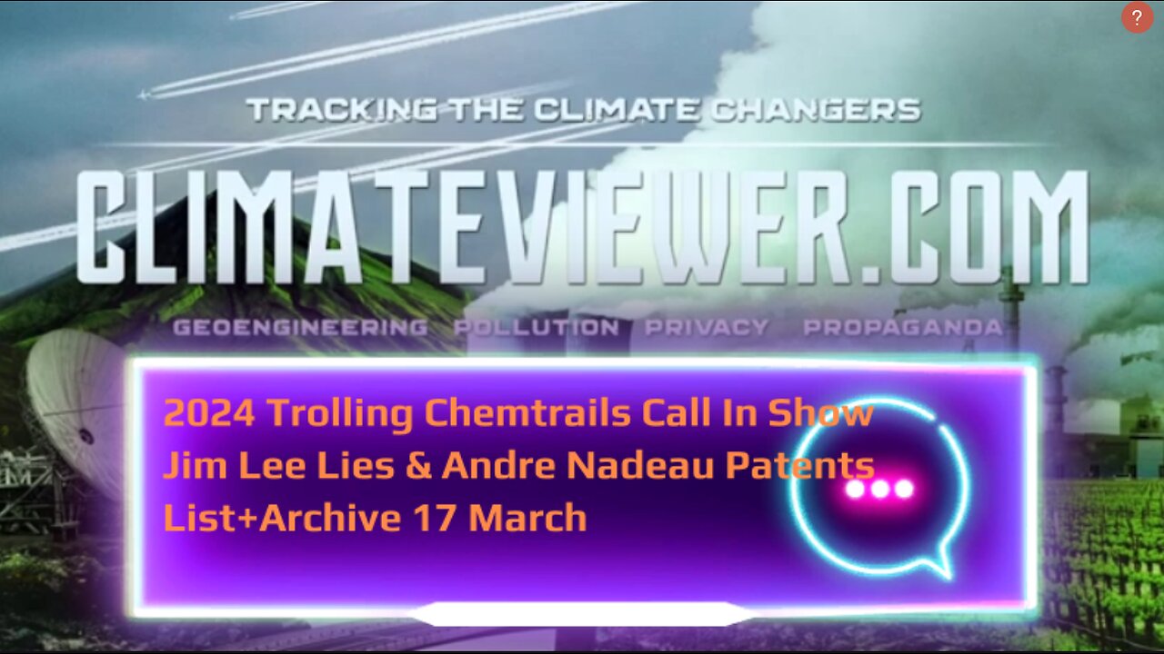 2024 Trolling Chemtrails Call In Show Jim Lee Lies & Andre Nadeau Patents List+Archive 17 March