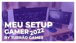 MEU SETUP GAMER 2022 TURRÃO GAMES