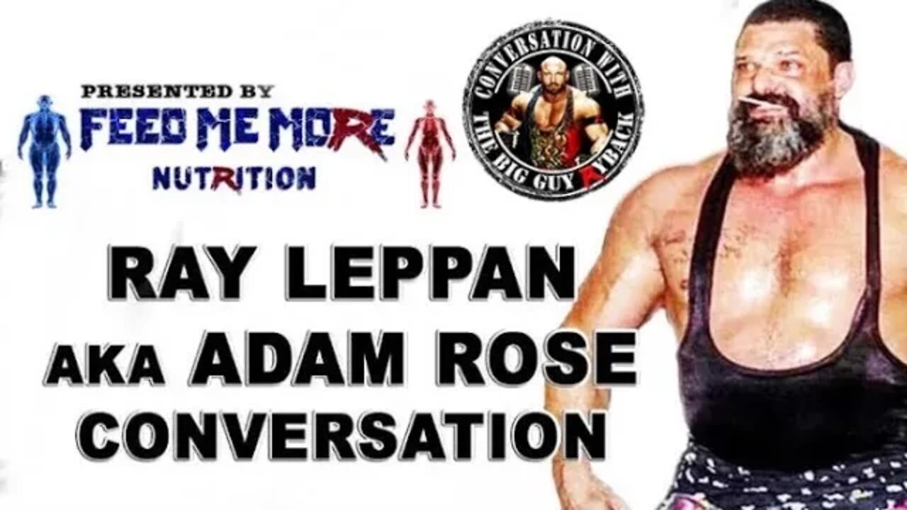 Ryback CWTBG Podcast With Guest Ray Leppan aka WWE Adam Rose