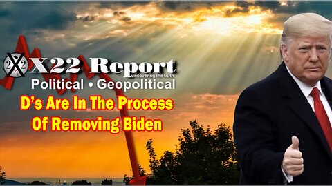 X22 Report - Ep. 3005f - D’s Are In The Process Of Removing Biden