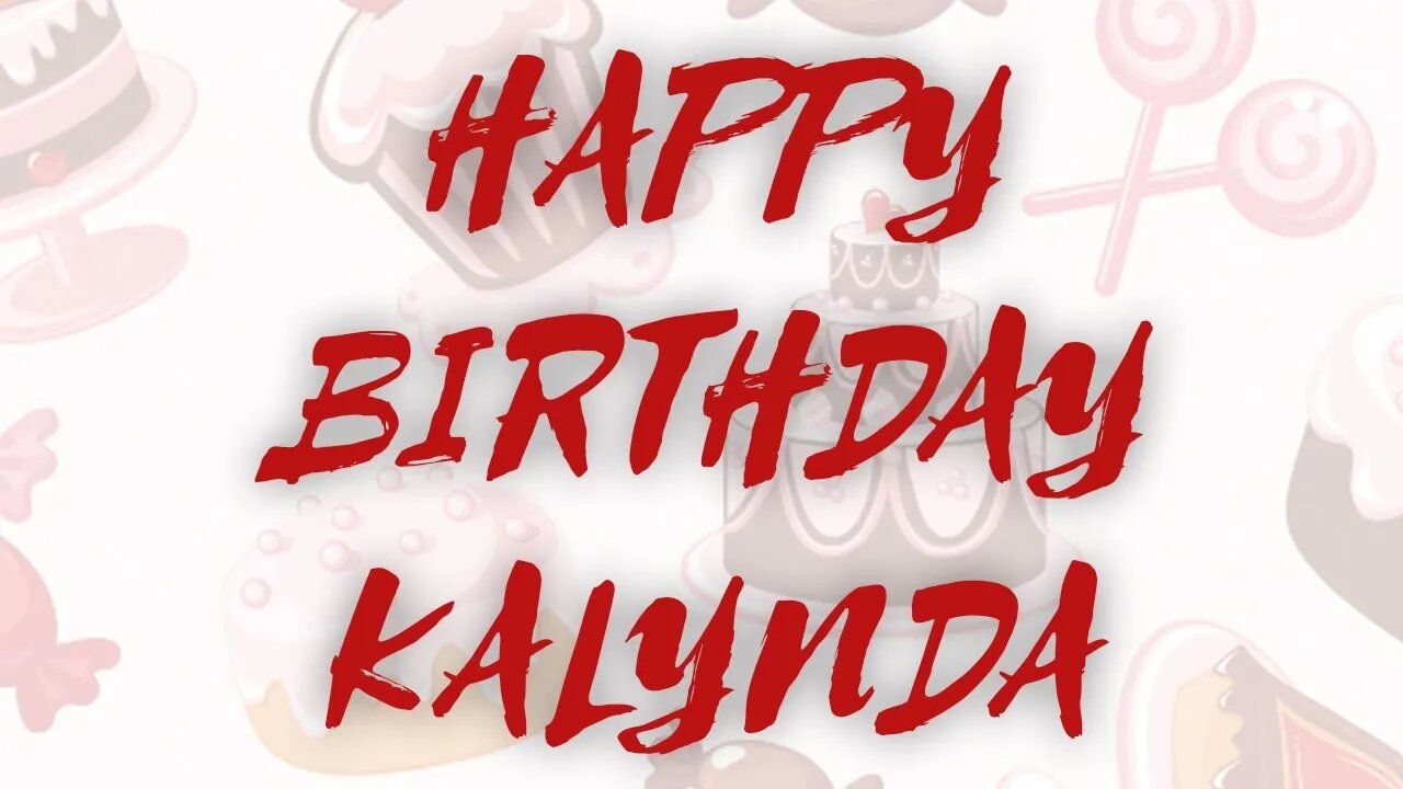 Happy Birthday to Kalynda - Birthday Wish From Birthday Bash