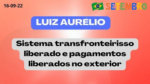 LUIZ AURÉLIO Sistema transfronteirisso liberado e pagamentos liberados no exterior