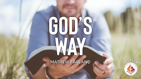 God's Way - Mathew Farland April 23rd, 2023