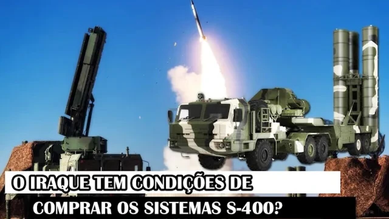 O Iraque Tem Condições De Comprar Os Sistemas S-400?