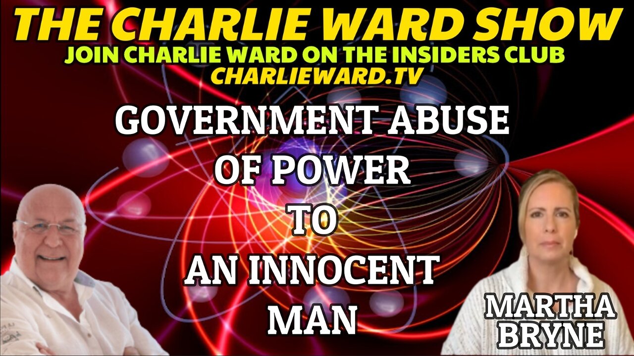 GOVERNMENT ABUSE OF POWER TO AN INNOCENT MAN WITH MARTHA BRYNE & CHARLIE WARD