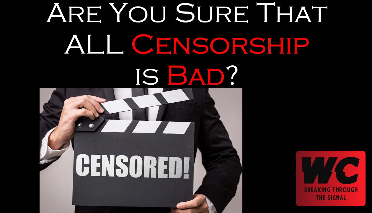 Are You Sure That ALL Censorship is Bad?