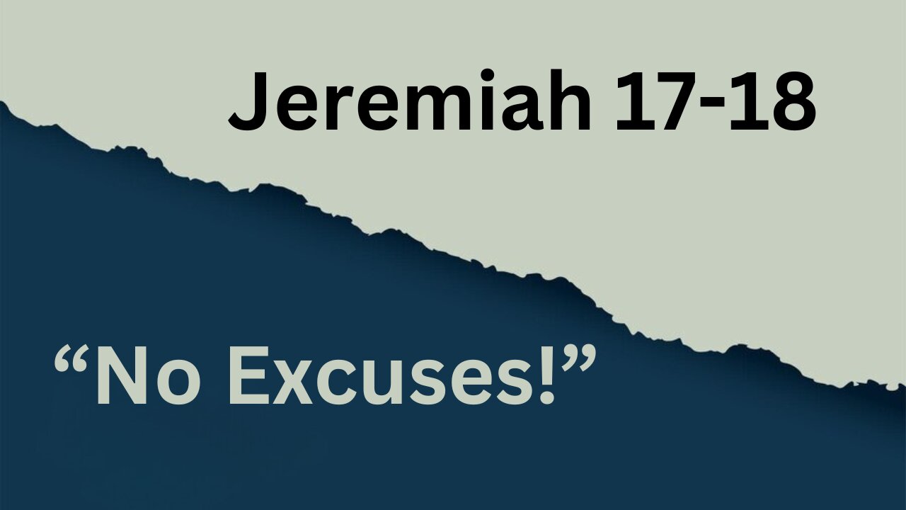 Jeremiah 17-18 “No Excuses!” 1/24/2024