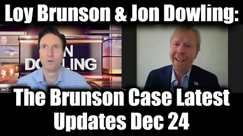 Loy Brunson & Jon Dowling: The Brunson Case Latest Updates Dec 24