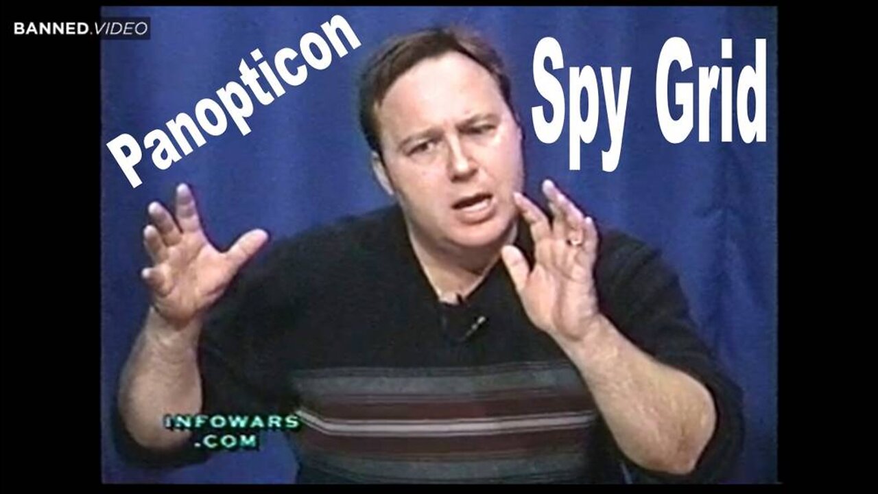 The Panopticon Spy Grid Exposed by Alex Jones in 2002